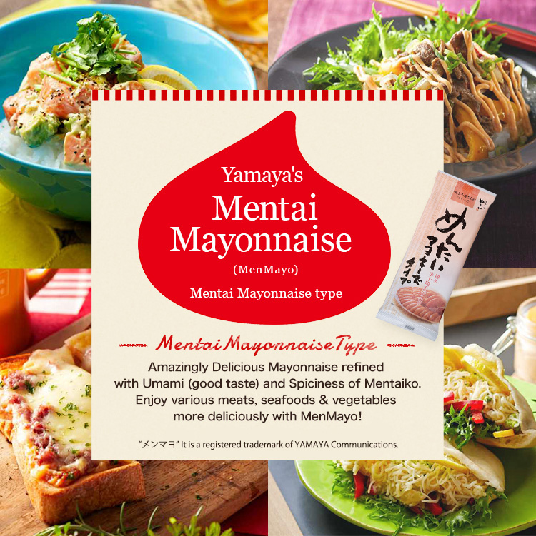 Yamaya's Mentai Mayonnaise (MenMayo) -MentaikoMayonnaiseType- Amazingly Delicious Mayonnaise refined with Umami (good taste) and Spiciness of Mentaiko.Enjoy various meats, seafoods & vegetables more deliciously with MenMayo!